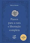 Ler Passos Para A Cura E Libertação Completa, do autor Marcio Mendes