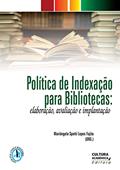 Ler Política de indexação para bibliotecas: elaboração, avaliação e implantação, do autor Mariângela Spotti Lopes Fujita
