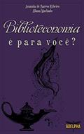 Ler Biblioteconomia é para você?, do autor Amanda de Barros Ribeiro; Allana Machado