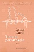Ler Tipos de perturbação: Ficções, do autor Lydia Davis
