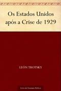 Ler Os Estados Unidos após a Crise de 1929, do autor León Trotsky Ler Os Estados Unidos após a Crise de 1929, do autor León Trotsky