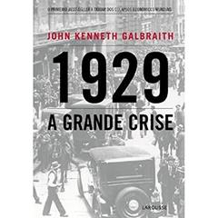 1929. A Grande Crise, do autor John Kenneth Galbraith