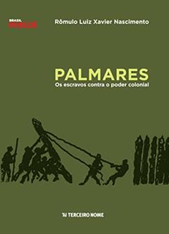 Palmares: os escravos contra o poder colonial, do autor Rômulo Luiz Xavier do Nascimento