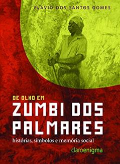 De olho em Zumbi dos Palmares, do autor Flávio dos Santos Gomes