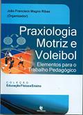 Ler Praxiologia Motriz e Voleibol. Elementos Para o Trabalho Pedagógico, do autor João Ribas Ler Praxiologia Motriz e Voleibol. Elementos Para o Trabalho Pedagógico, do autor João Ribas