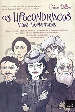 Os Hipocondríacos. Vidas Atormentadas, do autor Brian Dillon