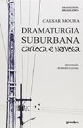 Ler Dramaturgia Suburbana Carioca e Nervosa, do autor Caesar Moura