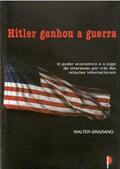 Ler Hitler Ganhou a Guerra, do autor Walter Graziano