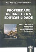 Ler Propriedade Urbanística e Edificabilidade - O Plano Urbanístico e o Potencial Construtivo na Busca das Cidades Sustentáveis, do autor José Antonio Apparecido Junior Ler Propriedade Urbanística e Edificabilidade - O Plano Urbanístico e o Potencial Construtivo na Busca das Cidades Sustentáveis, do autor José Antonio Apparecido Junior