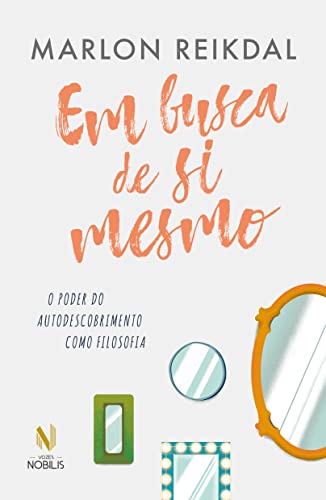 Ler Em busca de si mesmo: O poder do autodescobrimento como filosofia, do autor Marlon Reikdal