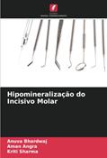 Ler Hipomineralização do Incisivo Molar, do autor Anuva Bhardwaj; Aman Angra; Kriti Sharma Ler Hipomineralização do Incisivo Molar, do autor Anuva Bhardwaj; Aman Angra; Kriti Sharma