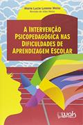 Ler Intervenção Psicopedagógica nas Dificuldades de Aprendizagem Escolar, do autor Maria Lucia Lemme Weiss Ler Intervenção Psicopedagógica nas Dificuldades de Aprendizagem Escolar, do autor Maria Lucia Lemme Weiss