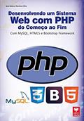 Ler Desenvolvendo Um Sistema Web com PHP do Começo ao Fim com Mysql, Html5 e BooTSTrap Framework, do autor João Rubens Marchete Filho