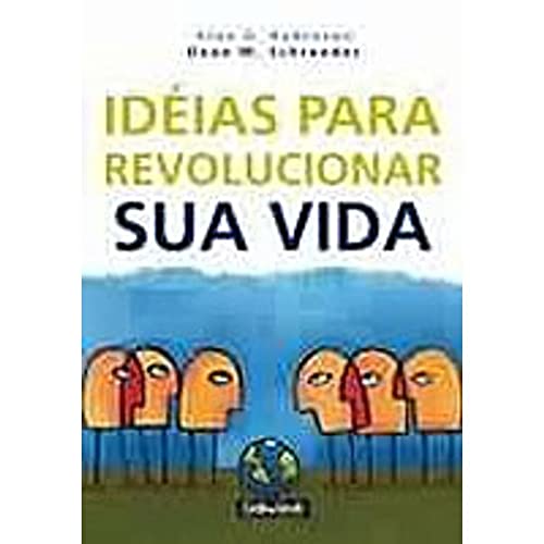 Ler Ideias Para Revolucionar Sua Vida, do autor Dean M. Schroeder; Alan G. Robinson
