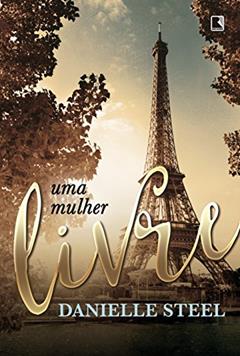 Uma mulher livre, do autor Danielle Steel