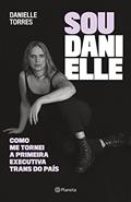 Ler Sou Danielle: como me tornei a primeira executiva trans do Brasil, do autor Danielle Torres