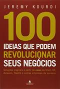 Ler 100 Idéias Que Podem Revolucionar Seus Negócios, do autor Jeremy Kourdi Ler 100 Idéias Que Podem Revolucionar Seus Negócios, do autor Jeremy Kourdi