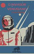 Ler O Invasor Venusiano, do autor Larry Sternig