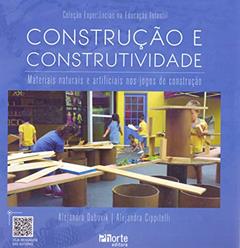 Construção e Construtividade. Materiais Naturais e Artificiais nos Jogos de Construção, do autor Alejandra Dubovik; Alejandra Cippitelli