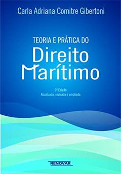 Teoria e Prática do Direito Marítimo, do autor Carla Adriana Comitre Gibertoni