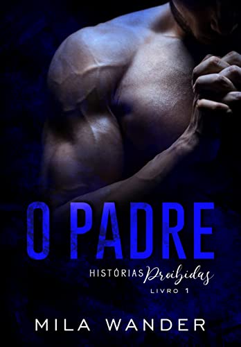 Ler O PADRE: Histórias Proibidas, do autor Mila Wander