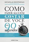 Ler Como fazer alguém gostar de você em 90 segundos, do autor Nicholas Boothman Ler Como fazer alguém gostar de você em 90 segundos, do autor Nicholas Boothman