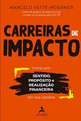 Ler Carreiras de Impacto: Como Unir Sentido, Propósito, Realização Financeira em sua Carreira, do autor Marcelo Sette-Mosaner