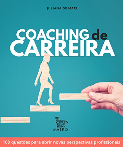 Ler Coaching de carreira: 100 questões para abrir novas perspectivas profissionais, do autor Juliana de Mari Ler Coaching de carreira: 100 questões para abrir novas perspectivas profissionais, do autor Juliana de Mari