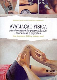 Avaliação Física Para Treinamento Personalizado, Academias E Esportes. Uma Abordagem Didática, Prática E Atual, do autor Dilmar Pinto Guedes; Alexandre C Rocha