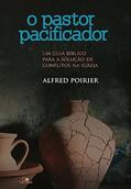Ler Pastor Pacificador, o, do autor Alfred Poirier