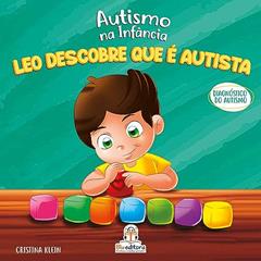 Autismo na infância: Leo descobre que é autista, do autor Cristina Klein