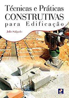 Técnicas e Práticas Construtivas Para Edificação, do autor Julio Salgado