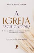 Ler A Igreja Pacificadora, do autor Cuertis Heffelfinger Ler A Igreja Pacificadora, do autor Cuertis Heffelfinger