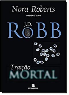 Traição mortal (Vol. 12), do autor J. D. Robb
