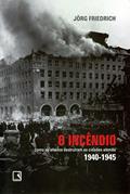 Ler O Incêndio, do autor Jörg Friedrich Ler O Incêndio, do autor Jörg Friedrich