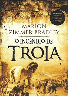 O Incêndio de Troia, do autor Marion Zimmer Bradley