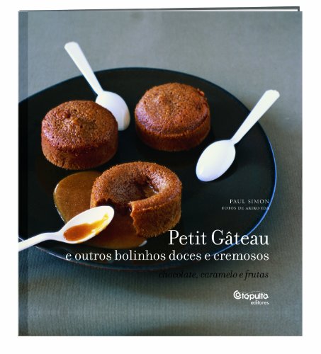 Ler Petit gateau e outros bolinhos doces e cremosos, do autor Paul Simon Ler Petit gateau e outros bolinhos doces e cremosos, do autor Paul Simon