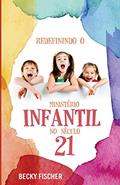 Ler Redefinindo O Ministerio Infantil No Seculo 21: A Chamada Para a Mudanca Radical, do autor Becky Fischer