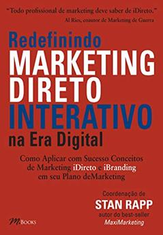 Redefinindo Marketing Direto Interativo: na era Digital, do autor Stan Rapp