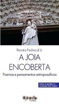 Ler A joia encoberta: A joia encoberta: poemas e pensamentos antroposóficos, do autor Renato Pedrecal Jr Ler A joia encoberta: A joia encoberta: poemas e pensamentos antroposóficos, do autor Renato Pedrecal Jr