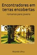 Ler Encontradores Em Terras Encobertas: Romance Para Jovens, do autor Ricardo Uhry