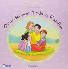 Pequenas Orações. Orando por Toda a Família, do autor Cristina Klein