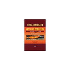 Ultra-sonografia Vascular Periférica: Guia Prático, do autor Joseph F Polak