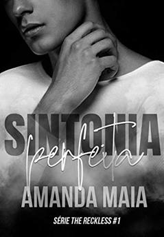 Sintonia Perfeita (Série The Reckless Livro 1), do autor Amanda Maia