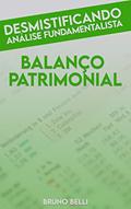 Ler Desmistificando Análise Fundamentalista - Balanço Patrimonial, do autor Bruno Belli