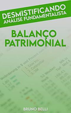 Desmistificando Análise Fundamentalista - Balanço Patrimonial, do autor Bruno Belli