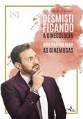 Ler Desmistificando a Ginecologia: Guia prático para as Ginemusas, do autor Dr. André Vinicíus
