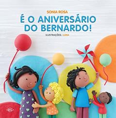 É o aniversário do Bernardo, do autor Sonia Rosa