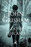 Ler O dossiê pelicano, do autor John Grisham