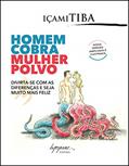 Ler Homem Cobra, Mulher Polvo: Divirta-se com as Diferenças e Seja Muito Mais Feliz, do autor Içami Tiba